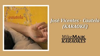 José Vicentes  Cautela  Karaoke [upl. by Kalmick]