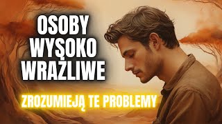 13 Problemów Które Zrozumieją Tylko Osoby Wysoko Wrażliwe [upl. by Edmea817]