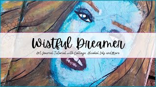 Wistful Dreamer Art Journal Tutorial [upl. by Miguelita]