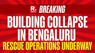 Breaking News Bengaluru Building Collapse Latest News Rescue Operations Underway  Republic TV [upl. by Imnubulo]