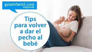 Cómo relactar con éxito para que tu bebé vuelva a la lactancia materna  Guíainfantil responde [upl. by Shevlo]