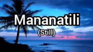 MANANATILI STILL TAGALOG VERSION WITH LYRICS [upl. by Cecelia372]