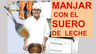 COMO HACER MANJAR CON EL SUERO DE LECHE [upl. by Senior]