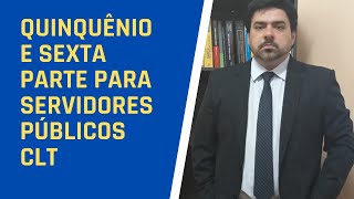 QUINQUÊNIO E SEXTA PARTE PARA SERVIDORES PÚBLICOS CLT [upl. by Dviad971]