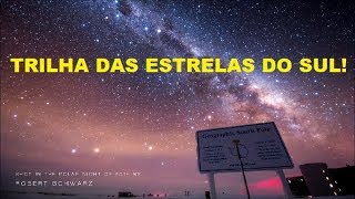 O caminho das estrelas  Não existe quotPolo Sul Celestequot  Estrelas na horizontal na Antártida [upl. by Browne]