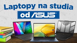 Wybieramy LAPTOP dla STUDENTA Najlepsze propozycje ze stajni ASUSa [upl. by Tinaret366]