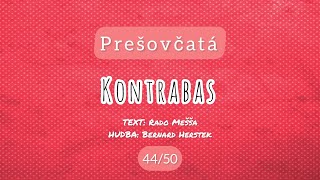 44  50 Kontrabas  Prešovčatá [upl. by Aldercy]