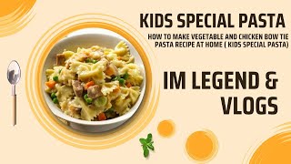 How To Make Vegetable and Chicken Bow Tie Pasta Recipe at Home  Kids Special Pasta [upl. by Lebaron]