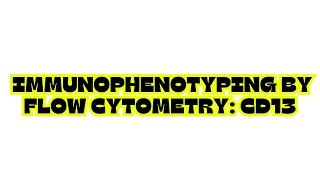 IMMUNOPHENOTYPING BY FLOW CYTOMETRY CD13 [upl. by Heurlin878]