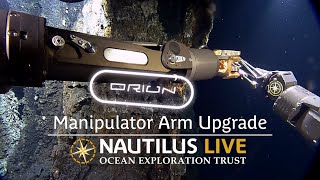 ROV Hercules Upgrade New Orion Manipulator Arm  Nautilus Live [upl. by Riorsson832]