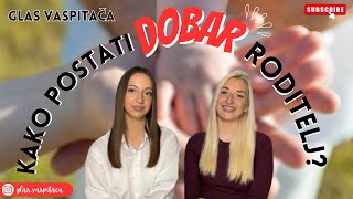 Glas vaspitača Kako postati DOBAR roditelj 6 saveta [upl. by Cire245]