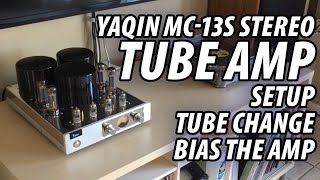 YAQIN MC13S Stereo Tube Amplifier  Setup Tube Change and HowTo Bias The Amp [upl. by Keary]