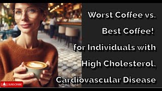 Worst and Best Coffee Choices for Individuals with High Cholesterol and Cardiovascular Disease [upl. by Suiradel637]