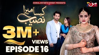 Kaisa Mera Naseeb  Episode 16  Namrah Shahid  Yasir Alam  MUN TV Pakistan [upl. by Collar194]