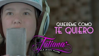 Tatiana la Baby Flow  Quiéreme Como Te Quiero Vídeo Lyric [upl. by Bernat]