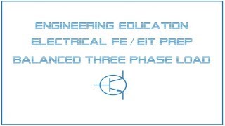 Electrical FE EIT Exam Prep  Power 1 Balanced Three Phase Load [upl. by Airamahs]