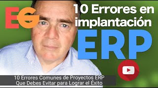 10 Errores Comunes de Proyectos ERP Que Debes Evitar para Lograr el Éxito de la Implantación [upl. by Ecneralc]