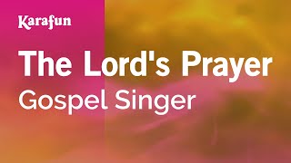 The Lords Prayer  Gospel Singer  Karaoke Version  KaraFun [upl. by Sana]