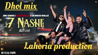 7 NASHE REMIX SONG NS LAHORIA PRODUCTION DHOL MIX PUNJABI  Jung Sandhu x Deepak Dhillon [upl. by Shantha]