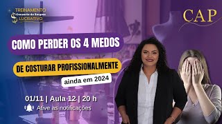 0111  20H  COMO PERDER OS 4 MEDOS DE COSTURAR PROFISSIONALMENTE AINDA EM 2024 [upl. by Ardnossak]