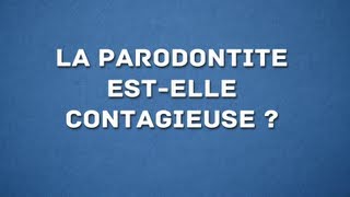 LA PARODONTITE ESTELLE CONTAGIEUSE [upl. by Abehs]