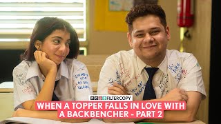 FilterCopy  When A Topper Falls In Love With A Backbencher  Part 2  Ft Devishi Shashwat [upl. by Siobhan]