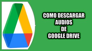 Cómo descargar audios de Google Drive [upl. by Ittap]