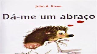 Dáme Um Abraço  por John A Rowe  AudioBook InfantilLeitura InfantilHistória Infantil [upl. by Malone417]