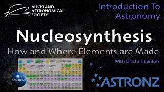 Introduction to Astronomy  June 2020  Nucleosynthesis  how amp where the elements are made [upl. by Stephie553]