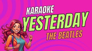 The Beatles  Yesterday  Karaoke Version  Sing Along [upl. by Arfihs]