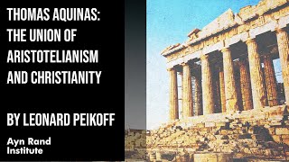 Thomas Aquinas The Union of Aristotelianism and Christianity by Leonard Peikoff part 28 of 50 [upl. by Alakim981]