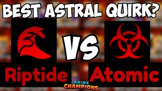 Riptide Vs Atomic New BEST ASTRAL QUIRK in Anime Champions [upl. by Ainehta]