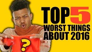 Top 5 WORST Things About 2016 [upl. by Esserac]