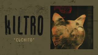 Kiltro  quotCuchitoquot Official Audio [upl. by Elyr]