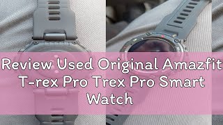 Review Used Original Amazfit Trex Pro Trex Pro Smart Watch For Man SpO2 Builtin GPS Outdoor Smart [upl. by Asiluj]