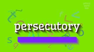 PERSECUTORY  HOW TO PRONOUNCE PERSECUTORY [upl. by Idoux]