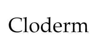 How to Pronounce Cloderm [upl. by Fina667]