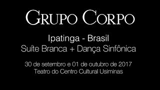 Grupo Corpo 2017  Ipatinga Promo [upl. by Gnart641]