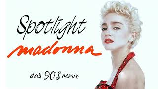 Madonna  Spotlight Dab 90S Remix [upl. by Niarfe]