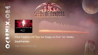 Final Fantasy VIII OC ReMix by ZackParrish quotSet the Stage on Firequot The Stage is Set 4611 [upl. by Adnirod]