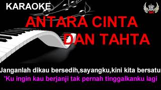 ANTARA CINTA DAN TAHTA karaoke [upl. by Xad51]