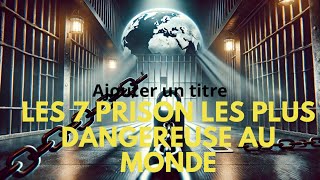 Les 7 prisons les plus dangereuses du monde 🏚️🚨 [upl. by Blackwell427]