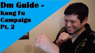 Dm Guide Kung Fu Campaign Pt 2 [upl. by Naggem222]