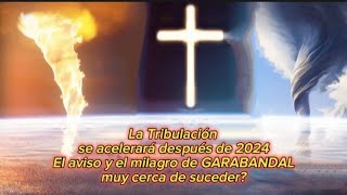 🚨🚨LA TRIBULACIÓN SE ACELERARÁ DESPUÉS DEL 2024 aviso y milagro muy cerca de suceder [upl. by Radmen]