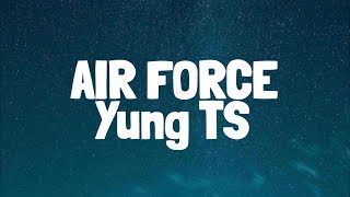 Yung TS  Airforce Lyrics [upl. by Alikam]