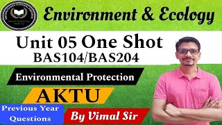 Environment amp Ecology  Unit 05 One Shot  Environmental Protection Act  BAS104  BAS204  AKTU PYQ [upl. by Nauaj]