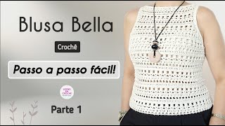 Blusa Bella  Crochê  Parte 1 Tamanhos P  M  G [upl. by Ytsirhc]