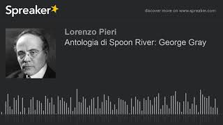 Antologia di Spoon River George Gray [upl. by Ohploda712]