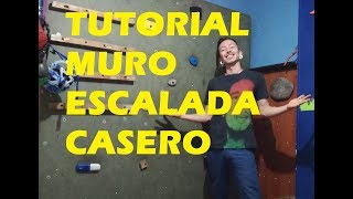 TUTORIAL COMO HACER MURO DE ESCALADA CASERO  HOW TO DO HOMEMADE CLIMBING WALL [upl. by Alessandro728]