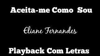 Aceitame Como Sou PLAYBACK COM LETRAS  Eliane Fernandes [upl. by Thorma]